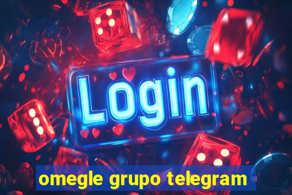 omegle grupo telegram